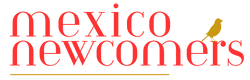 Mexico Newcomers | Move to Mexico, Made Easy